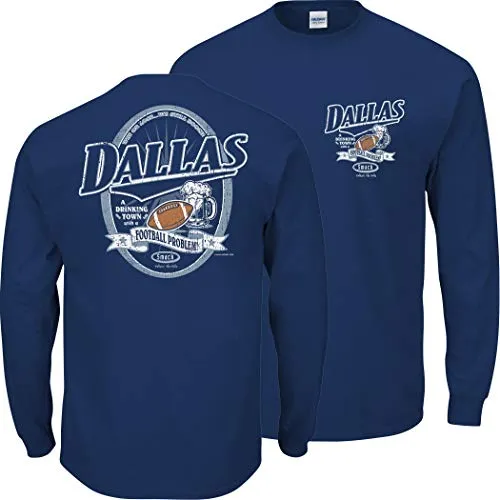 Dallas a Drinking Town with a Football Problem Shirt for Dallas Football Fans