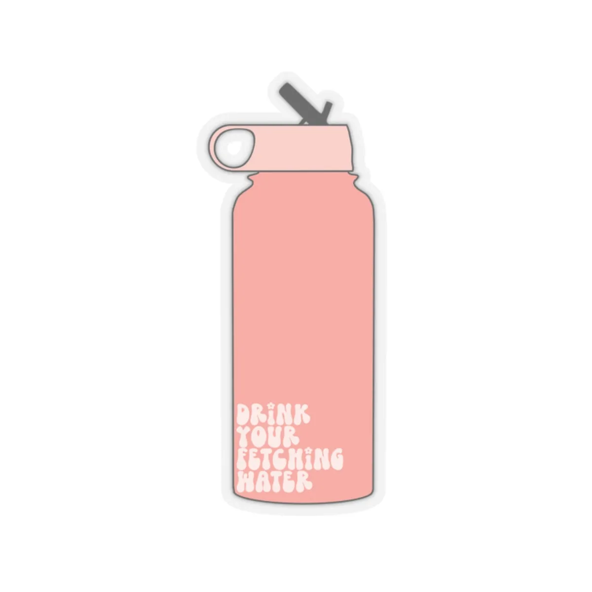 Drink Your Fetching Water Pink Water Bottle Kiss-Cut Sticker